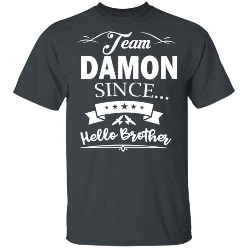 Damon Salvatore Team Damon Since Hello Brother T-Shirts, Hoodies, Long Sleeve 3