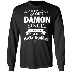 Damon Salvatore Team Damon Since Hello Brother T-Shirts, Hoodies, Long Sleeve 42