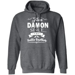 Damon Salvatore Team Damon Since Hello Brother T-Shirts, Hoodies, Long Sleeve 48
