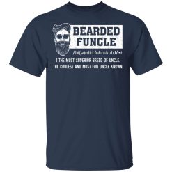Bearded Funcle The Most Superior Breed Of Uncle The Coolest And Most Fun Uncle Known T-Shirts, Hoodies, Long Sleeve 29
