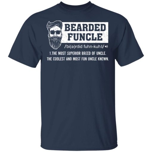 Bearded Funcle The Most Superior Breed Of Uncle The Coolest And Most Fun Uncle Known T-Shirts, Hoodies, Long Sleeve 5