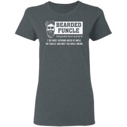 Bearded Funcle The Most Superior Breed Of Uncle The Coolest And Most Fun Uncle Known T-Shirts, Hoodies, Long Sleeve 36