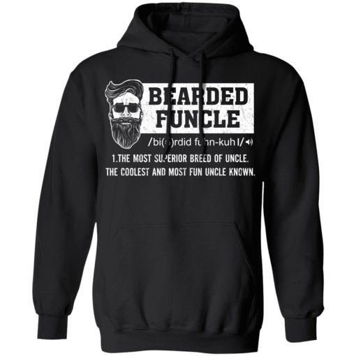 Bearded Funcle The Most Superior Breed Of Uncle The Coolest And Most Fun Uncle Known T-Shirts, Hoodies, Long Sleeve 19