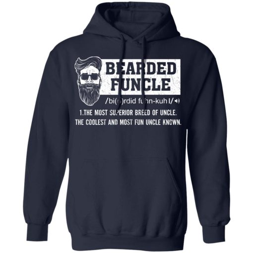Bearded Funcle The Most Superior Breed Of Uncle The Coolest And Most Fun Uncle Known T-Shirts, Hoodies, Long Sleeve 21
