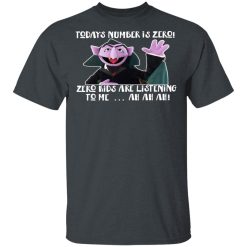 Count von Count – Today’s Number is Zero Zero Kids Are Listening To Me T-Shirts, Hoodies, Long Sleeve 27