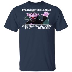 Count von Count – Today’s Number is Zero Zero Kids Are Listening To Me T-Shirts, Hoodies, Long Sleeve 30