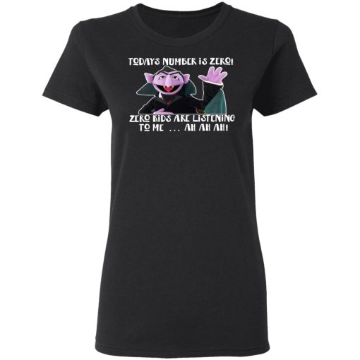Count von Count – Today’s Number is Zero Zero Kids Are Listening To Me T-Shirts, Hoodies, Long Sleeve 10