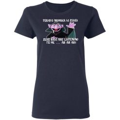 Count von Count – Today’s Number is Zero Zero Kids Are Listening To Me T-Shirts, Hoodies, Long Sleeve 37