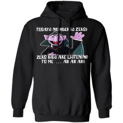 Count von Count – Today’s Number is Zero Zero Kids Are Listening To Me T-Shirts, Hoodies, Long Sleeve 43