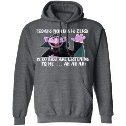 Count von Count – Today’s Number is Zero Zero Kids Are Listening To Me T-Shirts, Hoodies, Long Sleeve 48