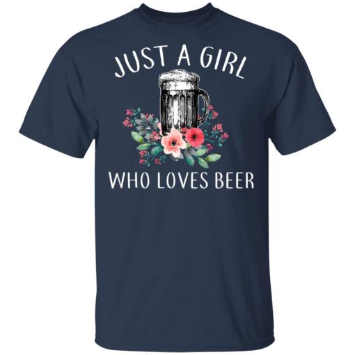 Beer Lovers Just A Girl Who Loves Beer T-Shirts, Hoodies, Long Sleeve 5