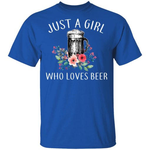 Beer Lovers Just A Girl Who Loves Beer T-Shirts, Hoodies, Long Sleeve 7