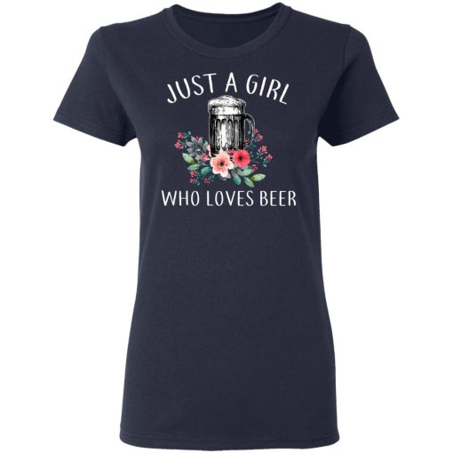 Beer Lovers Just A Girl Who Loves Beer T-Shirts, Hoodies, Long Sleeve 13