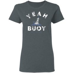 Yeah Buoy Life is Good T-Shirts, Hoodies, Long Sleeve 35