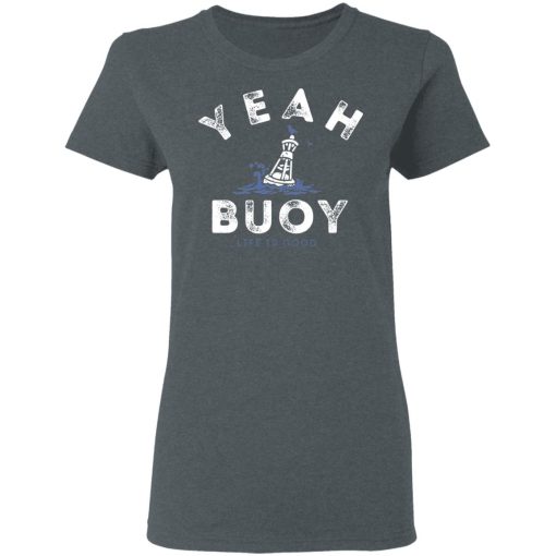 Yeah Buoy Life is Good T-Shirts, Hoodies, Long Sleeve 11