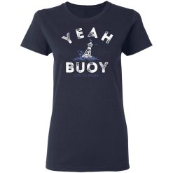 Yeah Buoy Life is Good T-Shirts, Hoodies, Long Sleeve 37