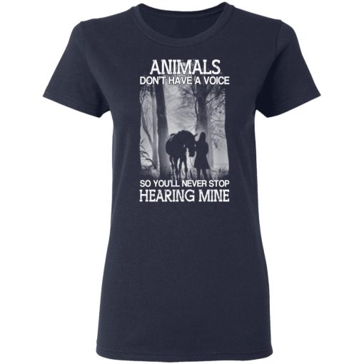 Animals Don’t Have A Voice So You’ll Never Stop Hearing Mine T-Shirts, Hoodies, Long Sleeve 14