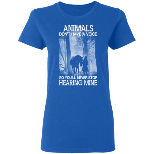 Animals Don’t Have A Voice So You’ll Never Stop Hearing Mine T-Shirts, Hoodies, Long Sleeve 15