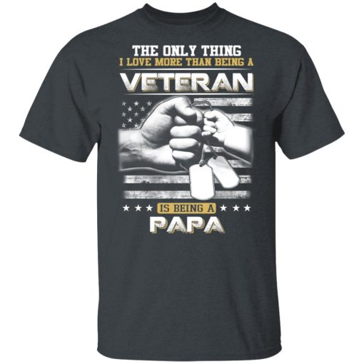 The Only Thing I Love More Than Being A Veteran Is Being A Papa Father’s Day T-Shirts, Hoodies, Long Sleeve 3