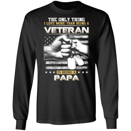 The Only Thing I Love More Than Being A Veteran Is Being A Papa Father’s Day T-Shirts, Hoodies, Long Sleeve 18