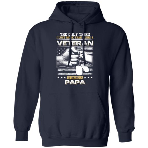 The Only Thing I Love More Than Being A Veteran Is Being A Papa Father’s Day T-Shirts, Hoodies, Long Sleeve 21