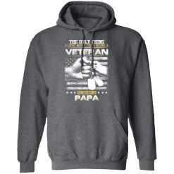 The Only Thing I Love More Than Being A Veteran Is Being A Papa Father’s Day T-Shirts, Hoodies, Long Sleeve 47
