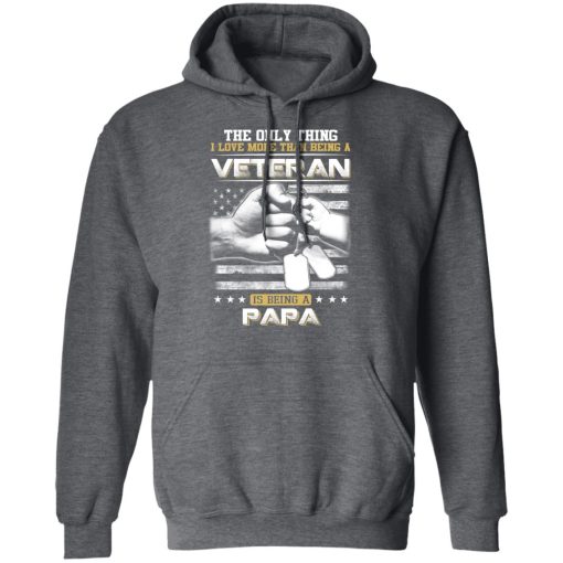 The Only Thing I Love More Than Being A Veteran Is Being A Papa Father’s Day T-Shirts, Hoodies, Long Sleeve 23