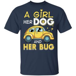 A Girl Her Dog And Her Bug T-Shirts, Hoodies, Long Sleeve 30