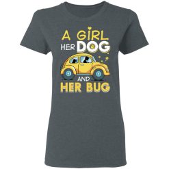 A Girl Her Dog And Her Bug T-Shirts, Hoodies, Long Sleeve 36