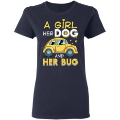A Girl Her Dog And Her Bug T-Shirts, Hoodies, Long Sleeve 38