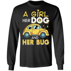 A Girl Her Dog And Her Bug T-Shirts, Hoodies, Long Sleeve 42