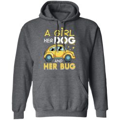 A Girl Her Dog And Her Bug T-Shirts, Hoodies, Long Sleeve 47