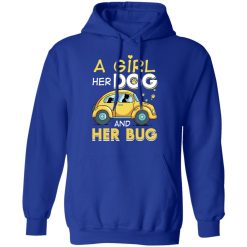 A Girl Her Dog And Her Bug T-Shirts, Hoodies, Long Sleeve 49