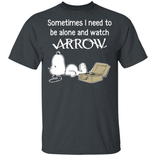 Snoopy Sometimes I Need To Be Alone And Watch Arrow T-Shirts, Hoodies, Long Sleeve 3