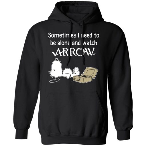 Snoopy Sometimes I Need To Be Alone And Watch Arrow T-Shirts, Hoodies, Long Sleeve 20