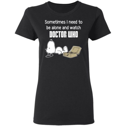 Snoopy Sometimes I Need To Be Alone And Watch Doctor Who T-Shirts, Hoodies, Long Sleeve 9