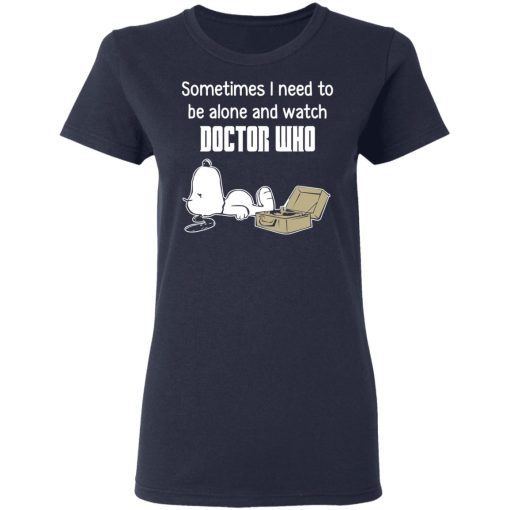 Snoopy Sometimes I Need To Be Alone And Watch Doctor Who T-Shirts, Hoodies, Long Sleeve 13