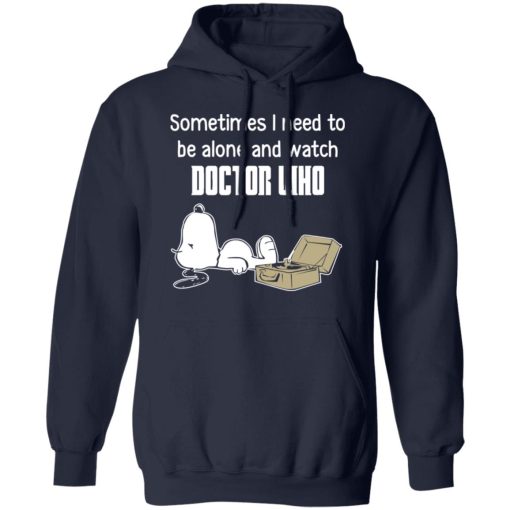 Snoopy Sometimes I Need To Be Alone And Watch Doctor Who T-Shirts, Hoodies, Long Sleeve 21