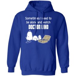 Snoopy Sometimes I Need To Be Alone And Watch Doctor Who T-Shirts, Hoodies, Long Sleeve 49