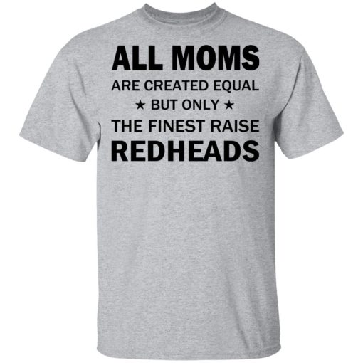 All Moms Are Created Equal But Only The Finest Raise Reaheads T-Shirts, Hoodies, Long Sleeve 5