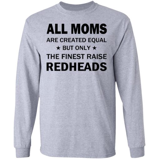 All Moms Are Created Equal But Only The Finest Raise Reaheads T-Shirts, Hoodies, Long Sleeve 13