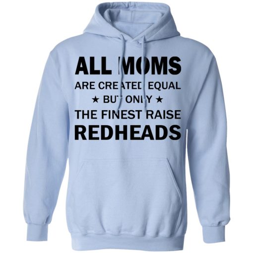 All Moms Are Created Equal But Only The Finest Raise Reaheads T-Shirts, Hoodies, Long Sleeve 23