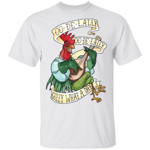 Alan-A-Dale Rooster OO-De-Lally Golly What A Day Roster Bard T-Shirts, Hoodies, Long Sleeve 3