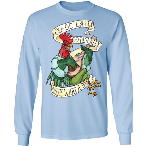Alan-A-Dale Rooster OO-De-Lally Golly What A Day Roster Bard T-Shirts, Hoodies, Long Sleeve 17
