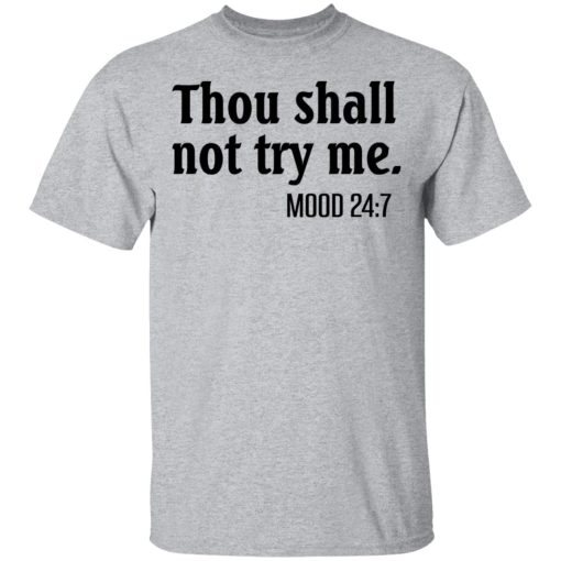 Thou Shall Not Try Me Mood 247 T-Shirts, Hoodies, Long Sleeve 6