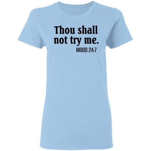 Thou Shall Not Try Me Mood 247 T-Shirts, Hoodies, Long Sleeve 7
