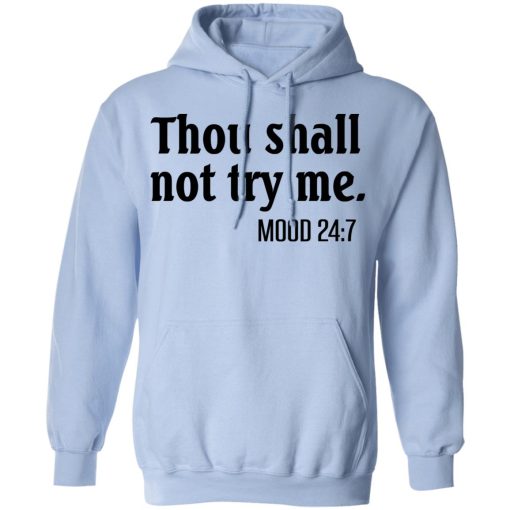 Thou Shall Not Try Me Mood 247 T-Shirts, Hoodies, Long Sleeve 23