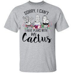 Sorry I Can’t I Have Plan With My Cactus T-Shirts, Hoodies, Long Sleeve 28