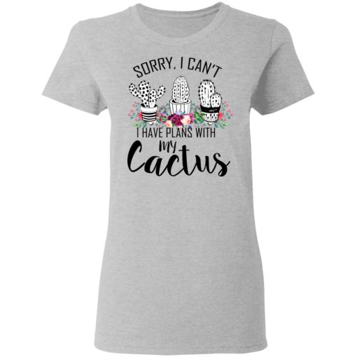 Sorry I Can’t I Have Plan With My Cactus T-Shirts, Hoodies, Long Sleeve 12