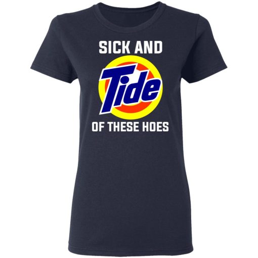 Sick And Tide Of These Hoes T-Shirts, Hoodies, Long Sleeve 14